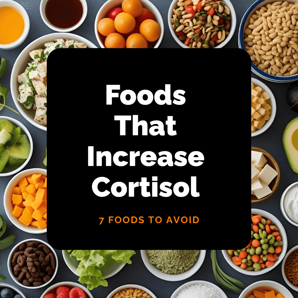 Foods That Increase Cortisol — 7 Foods to Avoid